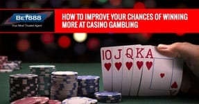 How To Improve Your Chances Of Winning More At Casino Gambling